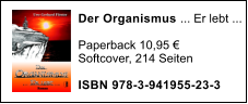 Der Organismus ... Er lebt ...  Paperback 10,95  Softcover, 214 Seiten  ISBN 978-3-941955-23-3